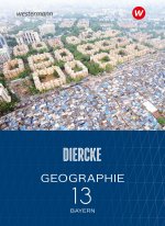 Diercke Geographie 13. Schulbuch. Für die Sekundarstufe II in Bayern