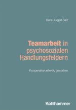Teamarbeit in psychosozialen Handlungsfeldern