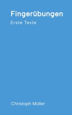 Fingerübungen - kleine, schnelle Texte für zwischendurch, nachdenklich oder für ein kurzes Lachen