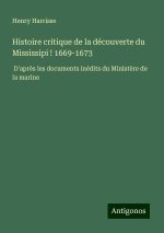 Histoire critique de la découverte du Mississipi ! 1669-1673