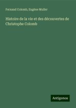 Histoire de la vie et des découvertes de Christophe Colomb