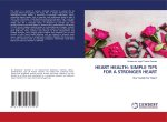 HEART HEALTH: SIMPLE TIPS FOR A STRONGER HEART