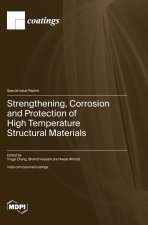 Strengthening, Corrosion and Protection of High Temperature Structural Materials