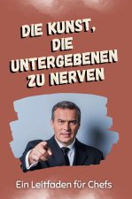 Die Kunst, die Untergeben zu nerven