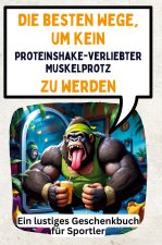 Die besten Wege, um kein proteinshakeverliebter Muskelprotz zu werden
