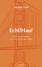 Echt!Hauf - Wie wir sprechen und wie wir etwas sagen