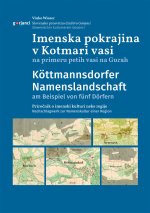 Pokrajina imen v Kotmari vasi na primeru petih vasi na Gurah Köttmannsdorfer Namenslandschaft am Beispiel von fünf Dörfern