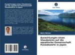 Auswirkungen eines Staudamms auf die aquatische Gemeinschaft flussabwärts in Japan