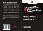 Gestion du risque d'entreprise : Une mise en ?uvre efficace