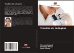 Troubles du collag?ne