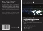 Riesgo, toma de decisiones y economía política mundial