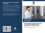 Produktionsplanung für parallele Maschinen: