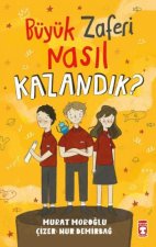 Büyük Zaferi Nasil Kazandik
