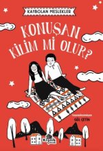 Konusan Kilim mi Olur Kaybolan Meslekler