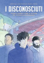 disconosciuti. Vivere e sopravvivere al di fuori