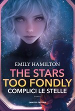 stars too fondly. Complici le stelle