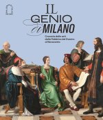 genio di Milano. Crocevia delle arti dalla fabbrica del duomo al Novecento