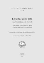 forme della città. Iran, Gandhara e Asia Centrale. Scritti offerti a Pierfrancesco Callieri in occasione del suo 65° compleanno