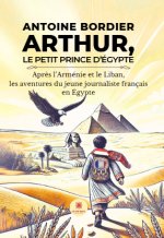 Arthur, le petit prince d’Égypte - Après l’Arménie et le Liban, les aventures du jeune journaliste français en Égypte