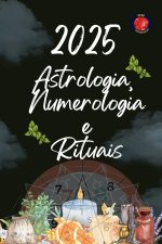Astrologia,  Numerologia  e  Rituais 2025