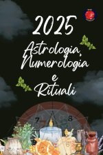 Astrologia,  Numerologia  e  Rituali 2025