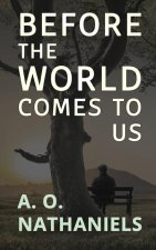 Before The World Comes To Us