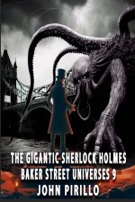 The Gigantic Sherlock Holmes Baker Street Universes 9