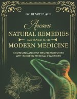 Ancient Natural Remedies Improved with Modern Medicine