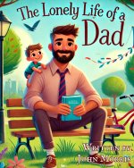 The Lonely Life of A Dad