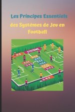 Les Principes Essentiels des Syst?mes de Jeu en Football