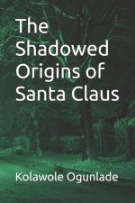 The Shadowed Origins of Santa Claus