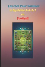 Les clés pour dominer le syst?me 4-2-3-1 en football.