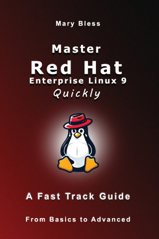 Master Red Hat Enterprise Linux 9 Quickly