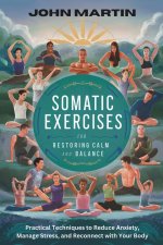 Somatic Exercises for Restoring Calm and Balance
