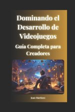 Dominando el Desarrollo de Videojuegos