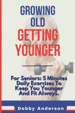 Growing Old, Getting Younger