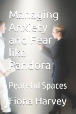 Managing Anxiety and Fear like Pandora