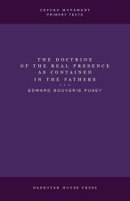 The Doctrine of the Real Presence as Contained in the Fathers