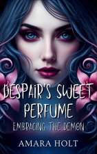Despair's Sweet Perfume
