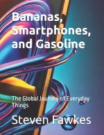 Bananas, Smartphones, and Gasoline