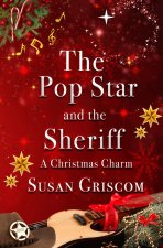 The Pop Star and the Sheriff - A Christmas Charm
