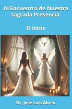 Al Encuentro de Nuestra Sagrada Presencia