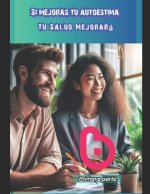 Si mejoras tu autoestima Tu salud mejorará