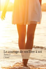 Le Courage de Ren'?tre ? Soi Tome 3 L'Éveil