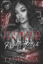 He Cheated on the Right Bitch