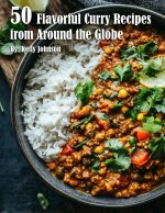 50 Flavorful Curry Recipes from Around the Globe