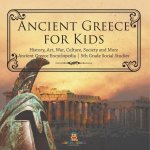Ancient Greece for Kids - History, Art, War, Culture, Society and More | Ancient Greece Encyclopedia | 5th Grade Social Studies