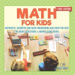 Math for Kids First Edition | Arithmetic, Geometry and Basic Engineering Quiz Book for Kids | Children's Questions & Answer Game Books