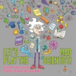 Let's Play the Mad Scientist! | Science Projects for Kids | Children's Science Experiment Books