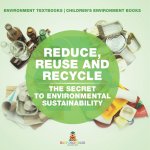 Reduce, Reuse and Recycle
